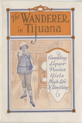 The wanderer in Tijuana: gambling, liquor, ponies, girls, high life 'n everything